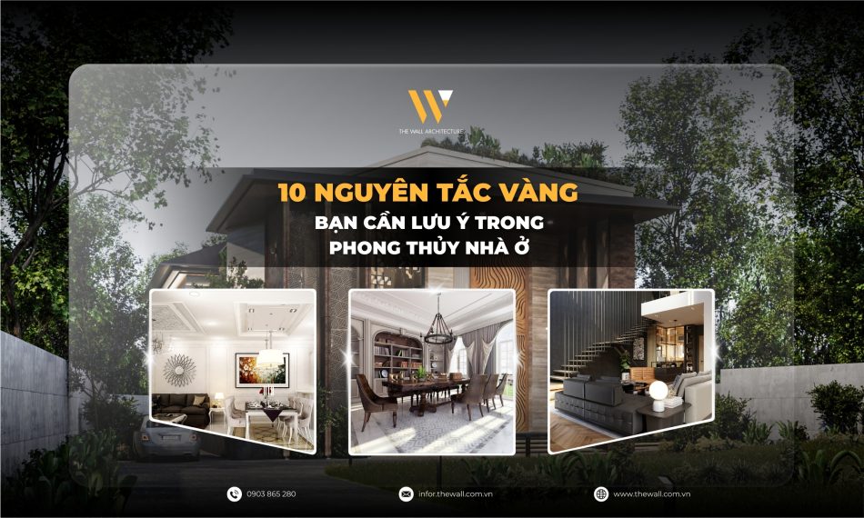 10 Nguyên Tắc Vàng Bạn Cần Lưu Ý Trong Phong Thủy Nhà Ở 