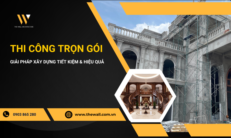 Thi Công Trọn Gói – Giải Pháp Xây Dựng Tiết Kiệm, Hiệu Quả