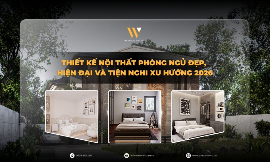 Thiết Kế Nội Thất Phòng Ngủ Đẹp, Hiện Đại Và Tiện Nghi 2026